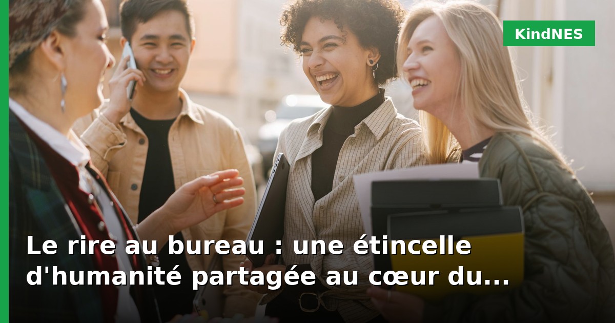 Le rire au bureau : une étincelle d'humanité partagée au cœur du labeur